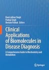 Clinical Applications of Biomolecules in Disease Diagnosis: A Comprehensive Guide to Biochemistry and Metabolism
