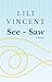 See ~ Saw: A Novel