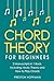 Chord Theory: For Beginners - Bundle - The Only 2 Books You Need to Learn Chord Music Theory, Chord Progressions and Chord Tone Soloing Today