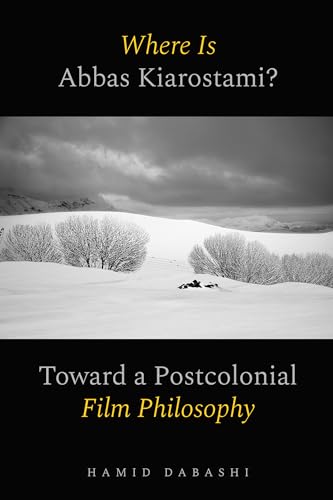 Where Is Abbas Kiarostami?: Toward a Postcolonial Film-Philosophy (Paperback)