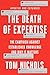 The Death of Expertise: The Campaign Against Established Knowledge and Why It Matters