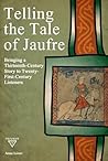 Telling the Tale of Jaufre: Bringing a Thirteenth-century Story to Twenty-first-century Listeners