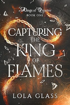 Capturing the King of Flames (Kings of Disaster, #1)