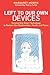 Left to Our Own Devices: Ou...