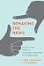 Remaking the News: Essays o...