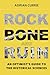 Rock, Bone, and Ruin: An Optimist's Guide to the Historical Sciences (Life and Mind: Philosophical Issues in Biology and Psychology)