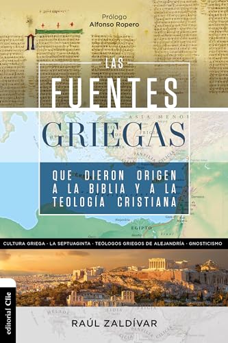 Las fuentes griegas que dieron origen a la Biblia y a la teología cristiana (Spanish Edition)