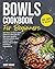 Bowls Cookbook for Beginners by Berit Kranz