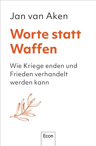 Worte statt Waffen. Wie Kriege enden und Frieden verhandelt werden kann (Kindle Edition)