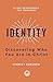Identity: Discovering Who Y...
