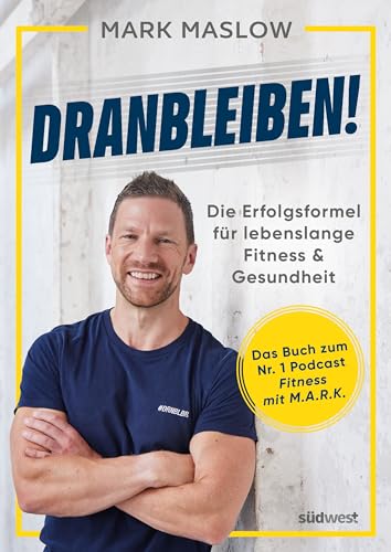 Dranbleiben!: Die Erfolgsformel für lebenslange Fitness und Gesundheit (Kindle Edition)