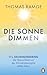 Die Sonne dimmen: Wie Geoengineering die Menschheit vor der Klimakatastrophe retten kann (German Edition)