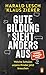 Gute Bildung sieht anders aus: Welche Schulen unsere Kinder jetzt brauchen (German Edition)