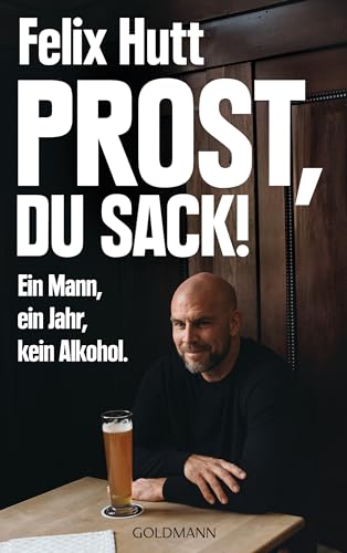 Ein Mann, ein Jahr, kein Alkohol.: Ein Experiment mit überraschenden Folgen (German Edition)
