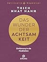 Das Wunder der Achtsamkeit: Einführung in die Meditation (German Edition)