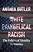 White Evangelical Racism, Second Edition by Anthea Butler