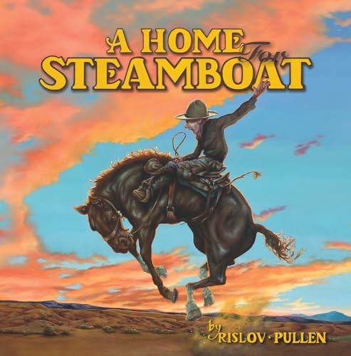 A Home For Steamboat: The Story of a Famous Rodeo Horse (Hardcover)