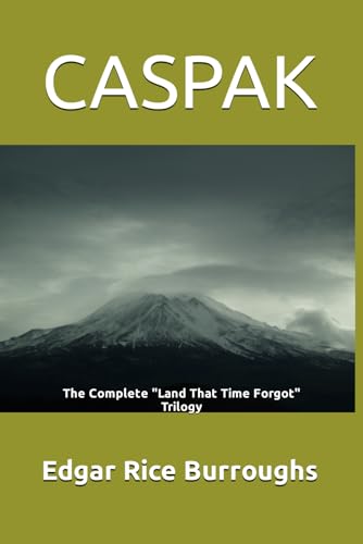 Caspak: The Complete "Land That Time Forgot" Trilogy