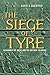 The Siege of Tyre: Alexander the Great and the Gateway to Empire