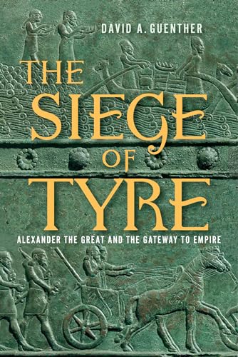 The Siege of Tyre: Alexander the Great and the Gateway to Empire (Hardcover)