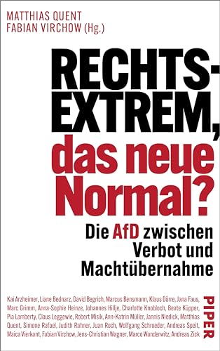 Rechtsextrem, das neue Normal?: Die AfD zwischen Verbot und Machtübernahme (German Edition)