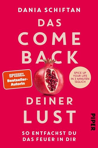 Das Comeback deiner Lust: So entfachst du das Feuer in dir – Spice up Your Life in 3 Minuten täglich (German Edition)
