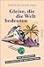 Gleise, die die Welt bedeuten: Die schönsten Zugabenteuer nah und fern | Liebeserklärung ans Reisen auf Gleisen, hrsg. vom Mörike-Preisträger – Geschenk ... und Eisenbahnmenschen (German Edition)