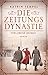 Die Zeitungsdynastie – Verlorene Heimat: Roman | Bewegende Familiensaga über die Erben eines Berliner Zeitungsimperiums in einer Welt am Abgrund (German Edition)