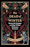 Book cover for The Dead of Winter: Beware the Krampus and Other Wicked Christmas Creatures