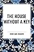 The House Without A Key