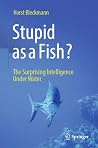Stupid as a Fish?...