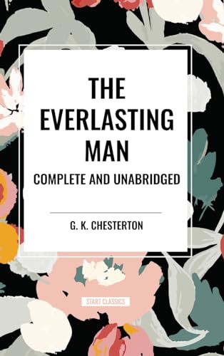 Everlasting Man Complete and Unabridged