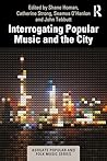 Interrogating Popular Music and the City (Ashgate Popular and Folk Music Series)
