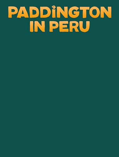 Paddington in Peru: The Jungle Quest: A stunningly illustrated gift book based on the smash-hit new family movie, Paddington in Peru! (Hardcover)