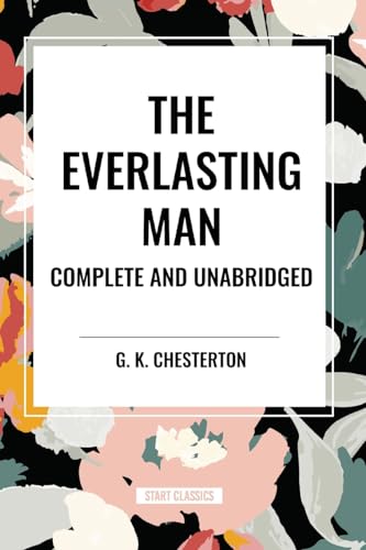 Everlasting Man Complete and Unabridged