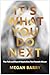 It's What You Do Next by Megan Barry