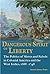 Dangerous Spirit of Liberty: The Politics of Slaves and Rebels in Early America and the West Indies, 1688-1748 (Studies in Constitutional Democracy)