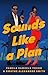 Sounds Like a Plan: A Novel
