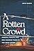 A Rotten Crowd: America, We...