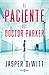 El paciente del doctor Parker / The Patient (Spanish Edition)