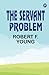 The Servant Problem