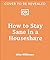 How to Stay Sane in a House...
