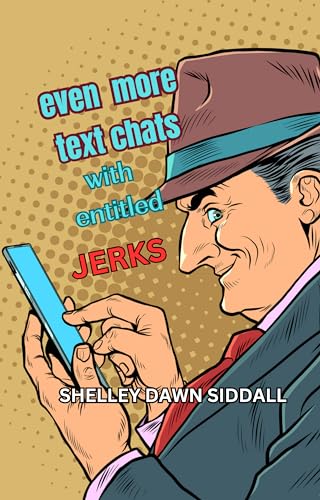 even more text chats with entitled JERKS (Kindle Edition)