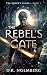 The Rebel's Gate by D.K. Holmberg The Rebel's Gate by D.K. Holmberg