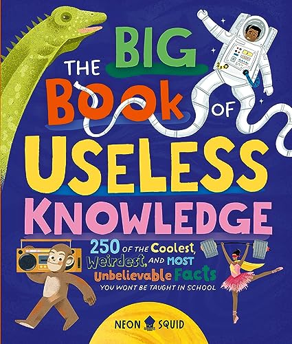 The Big Book of Useless Knowledge: 250 of the Coolest, Weirdest, and Most Unbelievable Facts You Won’t Be Taught in School (Kindle Edition)