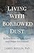 Living with Borrowed Dust: Reflections on Life, Love, and Other Grievances