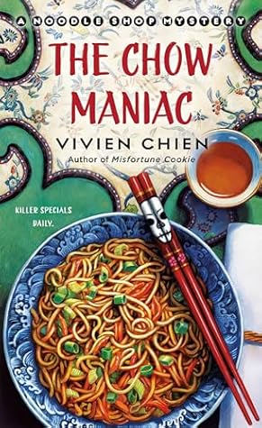 The Chow Maniac: A Noodle Shop Mystery
