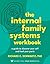 The Internal Family Systems Workbook by Richard Schwartz