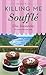 Killing Me Soufflé (A Bakes...