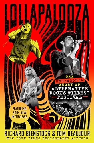 Lollapalooza: The Uncensored Story of Alternative Rock's Wildest Festival (Hardcover)